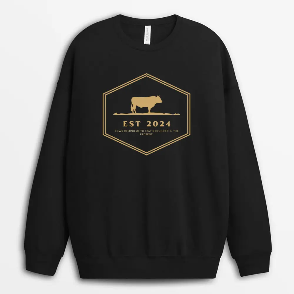 Cows Remind Us To Stay Grounded In The Present Soxyxtee Sweatshirt - Black