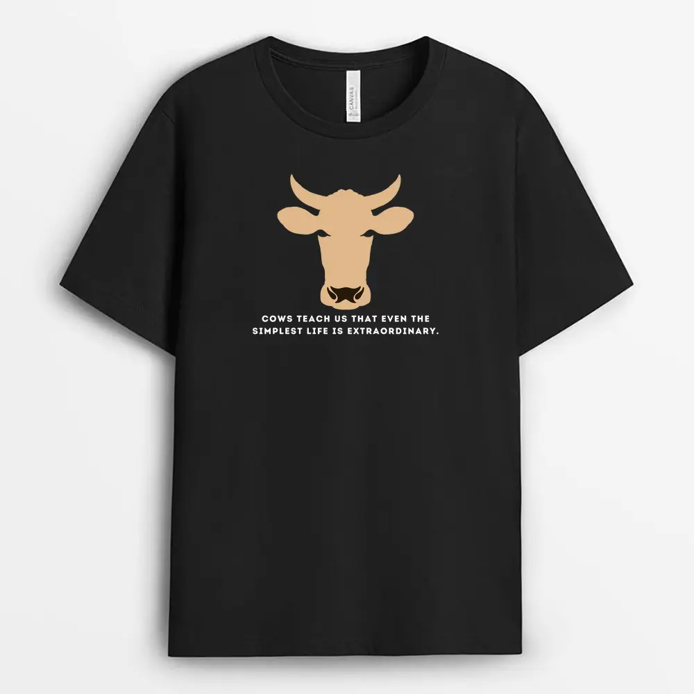 Cows Teach Us That Even The Simplest Life Is Extraordinary Soxyxtee T-Shirt - Black