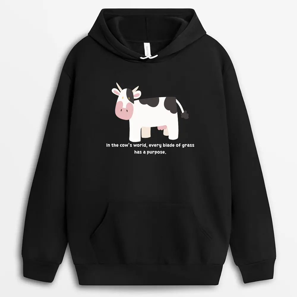 In The Cows World Every Blade Of Grass Has A Purpose Soxyxtee Hoodie - Black