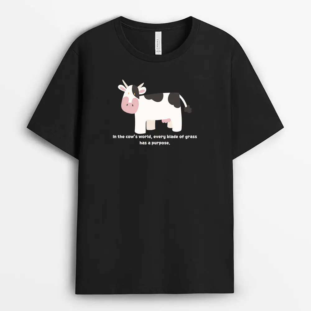 In The Cows World Every Blade Of Grass Has A Purpose Soxyxtee T-Shirt - Black